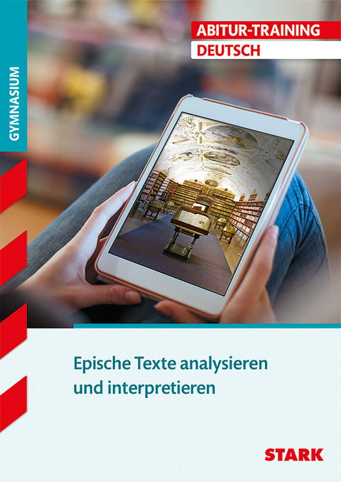 Abitur-Training - Deutsch Epische Texte analysieren und interpretieren - Werner Winkler