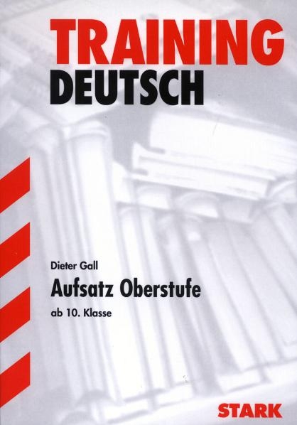 Abitur-Training Deutsch / Aufsatz Oberstufe - Dieter Gall