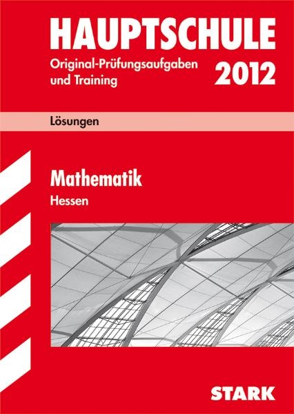 Abschluss-Prüfungsaufgaben Hauptschule Hessen / Lösungen Mathematik 2012 - Petra Koch, Thomas Schwarze