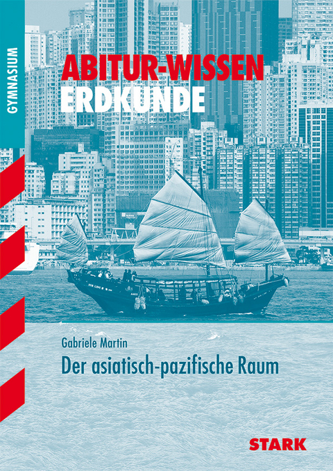 Abitur-Wissen - Erdkunde Asiatisch-Pazifischer Raum - Gabriele Martin