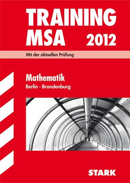 Training Mittlerer Schulabschluss Berlin/Brandenburg / MSA Mathematik 2012 - Doris Cremer, Heike Ohrt, Olaf Klärner, Wolfgang Matschke, Marc Möllers, Dietmar Steiner