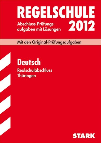 Abschluss-Prüfungsaufgaben Regelschule Thüringen / Deutsch Realschulabschluss 2012 - Bärbel Bensch, Helke Felgenträger, Heike Ginter