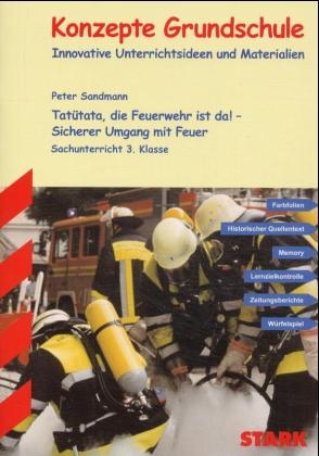 Sachunterricht - Tatütata, die Feuerwehr ist da! - Sicherer Umgang mit Feuer, 3. Klasse - Peter Sandmann