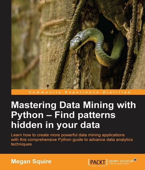 Mastering Data Mining with Python – Find patterns hidden in your data - Megan Squire