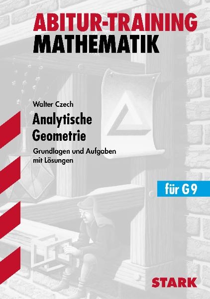 Abitur-Training Mathematik / Analytische Geometrie für G9 - Walter Czech