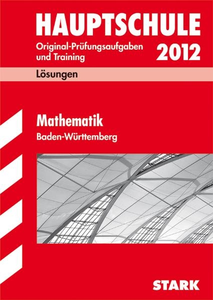 Abschluss-Prüfungsaufgaben Hauptschule Baden-Württemberg / Lösungen Mathematik 2012 - Walter Schmid