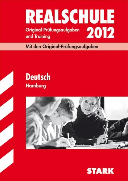 Abschluss-Prüfungsaufgaben Realschule Hamburg / Deutsch 2012 - Marion von der Kammer, Wenke Sockolowsky, Juliane Schumacher