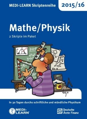 MEDI-LEARN Skriptenreihe 2015/16: Mathe/Physik im Paket - Jochen Dutzmann, Michael Maisch, Ilka Schmitt