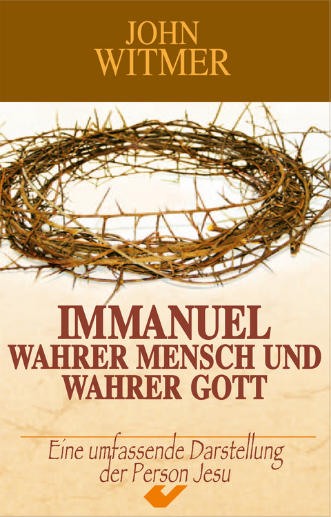 Immanuel - wahrer Mensch und wahrer Gott - John Witmer