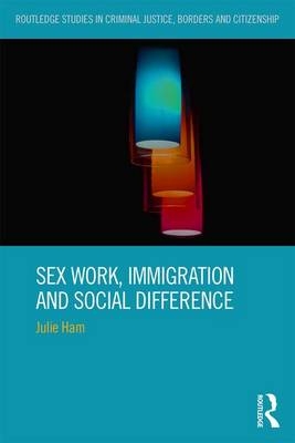 Sex Work, Immigration and Social Difference - Hong Kong) Ham Julie (University of Hong Kong