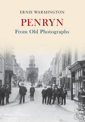 Penryn From Old Photographs -  Ernie Warmington