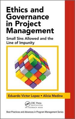 Ethics and Governance in Project Management -  Eduardo Victor Lopez,  Alicia Medina