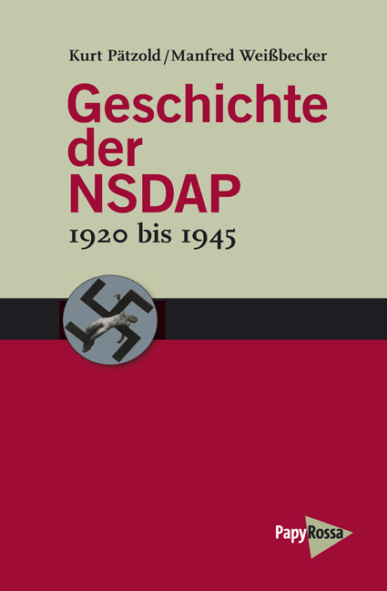 Geschichte der NSDAP – 1920 bis 1945 - Kurt Pätzold, Manfred Weißbecker