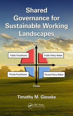 Shared Governance for Sustainable Working Landscapes -  Timothy M. Gieseke