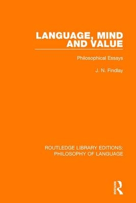 Language, Mind and Value -  J. N. Findlay