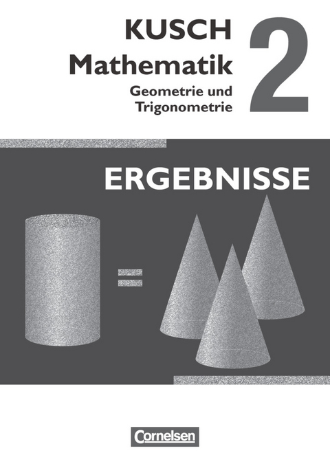 Kusch: Mathematik - Ausgabe 2013 - Band 2 - Lothar Kusch, Theo Glocke, Sandra Bödeker, Heidrun Roschmann, Gunnar Klinge, Hermann Gora, Gesine Zare, Joachim Schroll