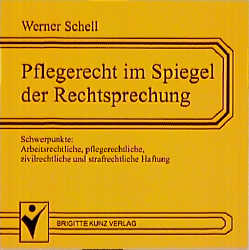 Pflegerecht im Spiegel der Rechtsprechung - Werner Schell