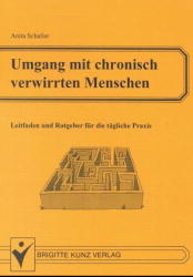 Umgang mit chronisch verwirrten Menschen - Anita Schaller