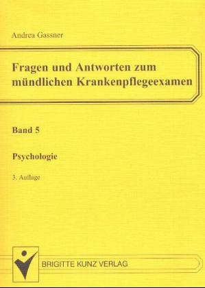 Fragen und Antworten zum mündlichen Krankenpflegeexamen: Psychologie [Bd.5]