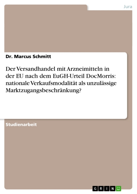 Der Versandhandel Mit Arzneimitteln in Der Eu Nach Dem Eugh-Urteil Docmorris - Marcus Schmitt