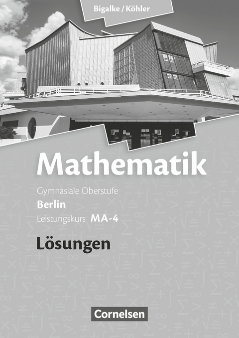 Bigalke/Köhler: Mathematik - Berlin - Ausgabe 2010 - Leistungskurs 4. Halbjahr - Norbert Köhler, Anton Bigalke, Gabriele Ledworuski, Horst Kuschnerow