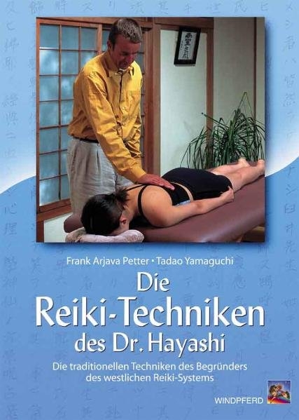 Die Reiki-Techniken des Dr. Hayashi - Frank A Petter, Tadao Yamaguchi, Chujiro Hayashi