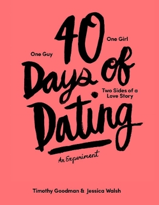 40 Days of Dating - Jessica Walsh, Timothy Goodman