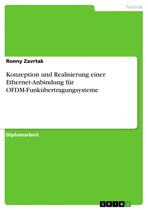 Konzeption Und Realisierung Einer Ethernet-Anbindung F R Ofdm-Funk Bertragungsysteme - Ronny Zavrtak