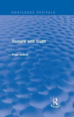 Torture and Truth (Routledge Revivals) -  Page duBois