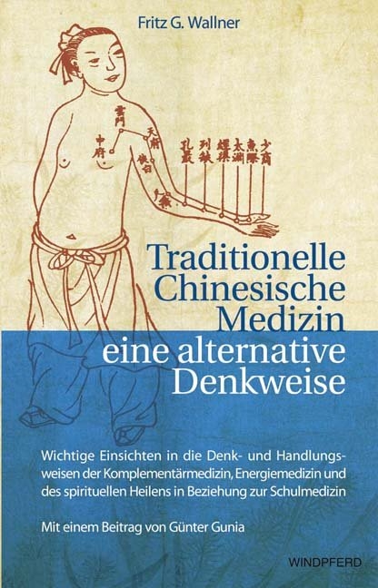 Traditionelle Chinesische Medizin – eine alternative Denkweise - Fritz G Wallner