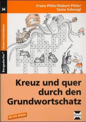 Kreuz und quer durch den Grundwortschatz - Franz Plötz, Tania Schnagl, Robert Plötz