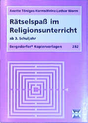 Rätselspass im Religionsunterricht - ab 3. Schuljahr - Anette Töniges-Harms, Heinz L Worm