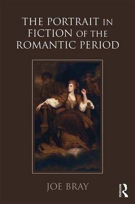 Portrait in Fiction of the Romantic Period -  Joe Bray