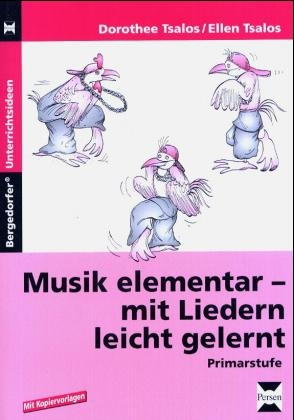 Musik elementar - mit Liedern leicht gelernt - Dorothee Tsalos, Ellen Tsalos