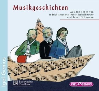 Musikgeschichten - Aus dem Leben von Bedrich Smetana, Peter Tschaikowsky und Robert Schumann