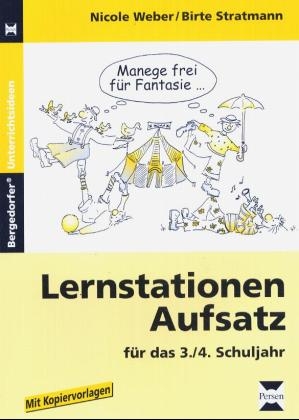 Lernstationen Aufsatz für das 3./4. Schuljahr - Nicole Weber, Birte Stratmann