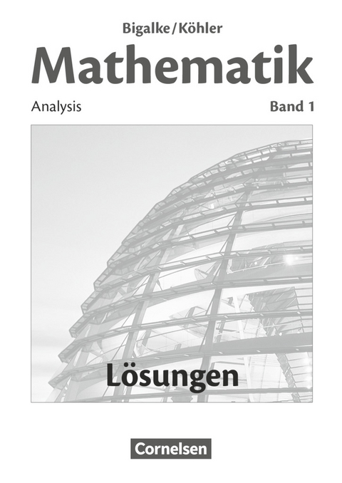 Bigalke/Köhler: Mathematik - Allgemeine Ausgabe - Band 1 - Norbert Köhler, Anton Bigalke, Gabriele Ledworuski, Horst Kuschnerow