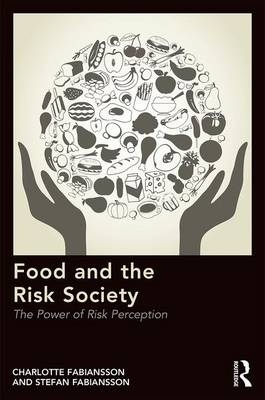 Food and the Risk Society -  Charlotte Fabiansson,  Stefan Fabiansson
