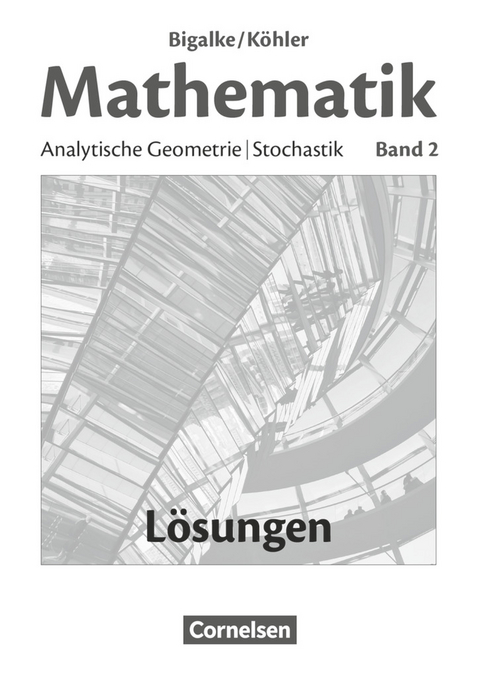 Bigalke/Köhler: Mathematik - Allgemeine Ausgabe - Band 2 - Norbert Köhler, Anton Bigalke, Gabriele Ledworuski, Horst Kuschnerow