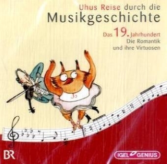 Uhus Reise durch die Musikgeschichte: Das 19. Jahrhundert - 