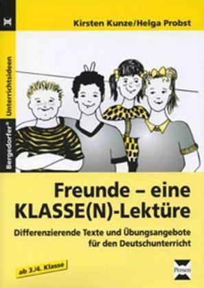 Freunde - eine KLASSE(N)-Lektüre - Kirsten Kunze, Helga Probst