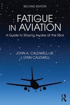 Fatigue in Aviation -  J. Lynn Caldwell,  John Caldwell