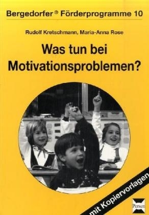 Was tun bei Motivationsproblemen? - Rudolf Kretschmann, Maria A Rose