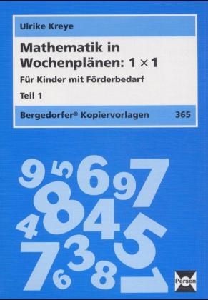 Mathematik in Wochenplänen 1 x 1 / Für Kinder mit Förderbedarf - Ulrike Kreye