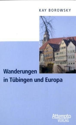 Wanderungen in Tübingen und Europa - Kay Borowsky