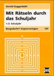 Mit Rätseln durch das Schuljahr - 1./2. Schuljahr - Gerold Guggenbühl