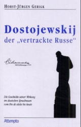 Dostojewskij, der "vertrackte Russe" - Horst J Gerigk