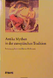 Antike Mythen in der europäischen Tradition - 