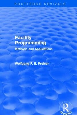 Facility Programming (Routledge Revivals) -  Wolfgang F. E. Preiser