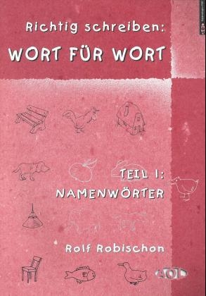 Richtig schreiben, Wort für Wort, 3 Tle. - Rolf Robischon